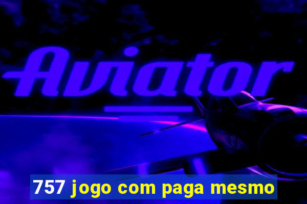 757 jogo com paga mesmo